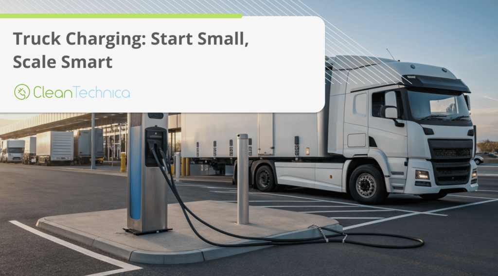 Truck Charging: Start Small, Scale Smart